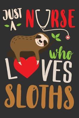 Book cover for Just A Nurse Who Loves Sloths