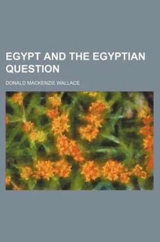 Cover of Egypt and the Egyptian Question