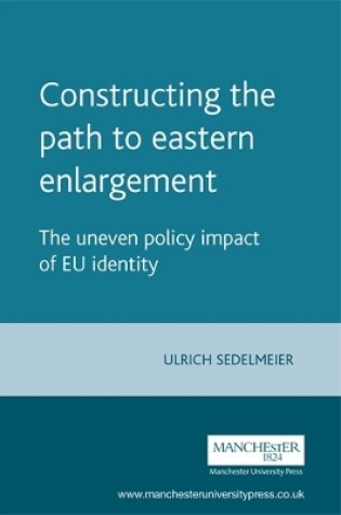 Cover of Constructing the Path to Eastern Enlargement