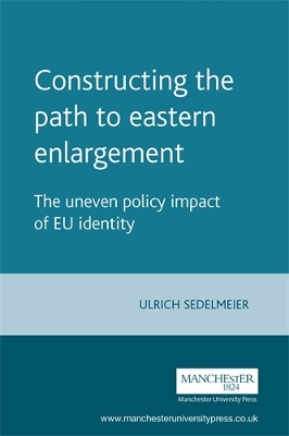 Book cover for Constructing the Path to Eastern Enlargement