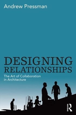 Book cover for Designing Relationships: The Art of Collaboration in Architecture