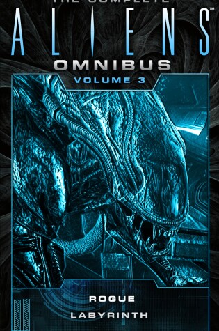 Cover of The Complete Aliens Omnibus: Volume Three (Rogue, Labyrinth)