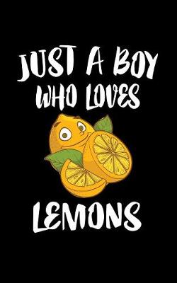 Book cover for Just A Boy Who Loves Lemons