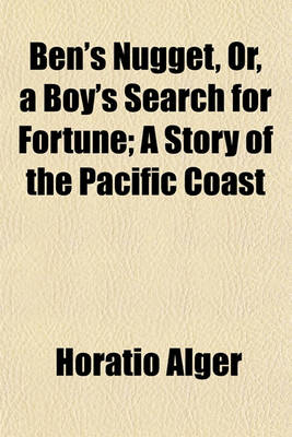 Book cover for Ben's Nugget, Or, a Boy's Search for Fortune; A Story of the Pacific Coast