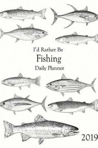 Cover of 2019 Daily Planner I'd Rather Be Fishing