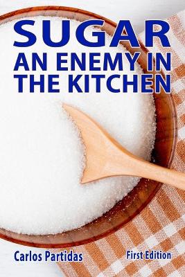 Book cover for Sugar an Enemy in the Kitchen