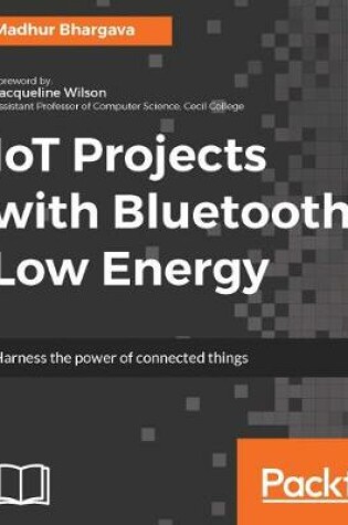 Cover of IoT Projects with Bluetooth Low Energy