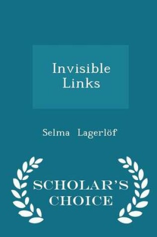 Cover of Invisible Links - Scholar's Choice Edition