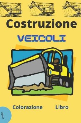 Cover of costruzione veicoli colorazione libro