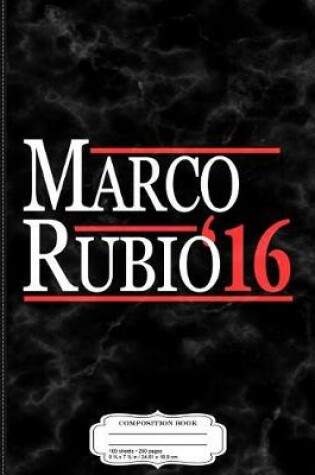 Cover of Marco Rubio for Florida State Senate 2016 Composition Notebook