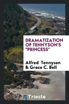 Book cover for Dramatization of Tennyson's Princess