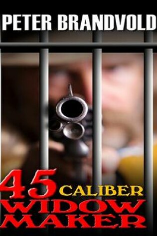 Cover of .45-Caliber Widow Maker