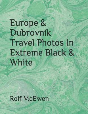 Book cover for Europe & Dubrovnik Travel Photos In Extreme Black & White