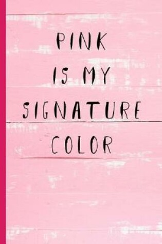 Cover of Pink Is My Signature Color