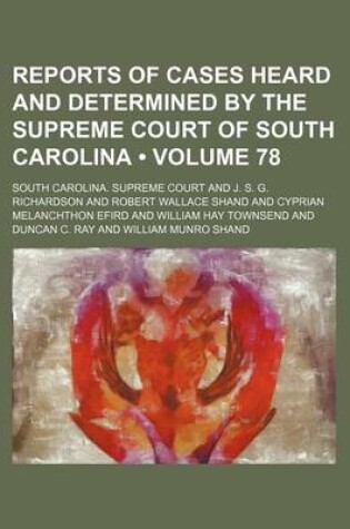 Cover of Reports of Cases Heard and Determined by the Supreme Court of South Carolina (Volume 78)