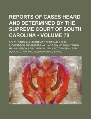 Book cover for Reports of Cases Heard and Determined by the Supreme Court of South Carolina (Volume 78)