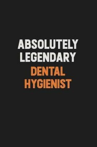 Cover of Absolutely Legendary Dental Hygienist