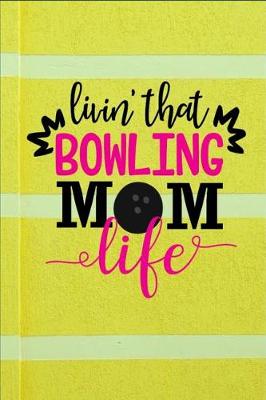 Book cover for Livin' that Bowling Mom Life