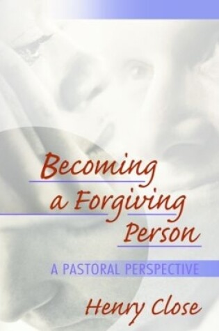 Cover of Becoming a Forgiving Person