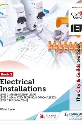 Cover of The City & Guilds Textbook:Book 2 Electrical Installations for the Level 3 Apprenticeship (5357), Level 3 Advanced Technical Diploma (8202) & Level 3 Diploma (2365)