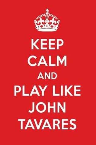 Cover of Keep Calm and Play Like John Tavares