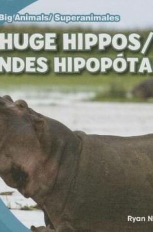 Cover of Huge Hippos / Grandes Hipopótamos