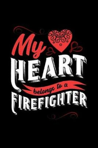 Cover of My Heart Belongs to a Firefighter