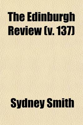 Book cover for The Edinburgh Review (Volume 137); Or Critical Journal