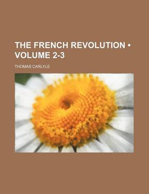 Book cover for The French Revolution (Volume 2-3)