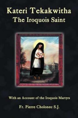 Cover of Kateri Tekakwitha, the Iroquois Saint