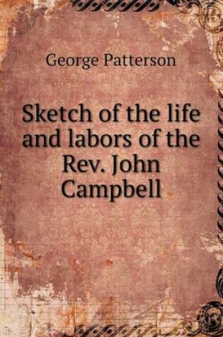 Cover of Sketch of the life and labors of the Rev. John Campbell