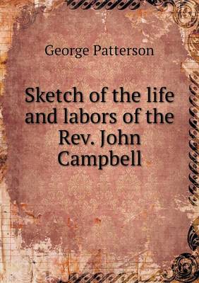 Book cover for Sketch of the life and labors of the Rev. John Campbell