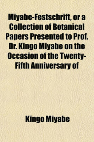 Cover of Miyabe-Festschrift, or a Collection of Botanical Papers Presented to Prof. Dr. Kingo Miyabe on the Occasion of the Twenty-Fifth Anniversary of