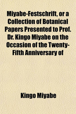 Book cover for Miyabe-Festschrift, or a Collection of Botanical Papers Presented to Prof. Dr. Kingo Miyabe on the Occasion of the Twenty-Fifth Anniversary of