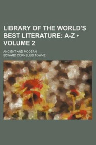 Cover of Library of the World's Best Literature (Volume 2); A-Z. Ancient and Modern