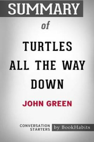 Cover of Summary of Turtles All the Way Down by John Green