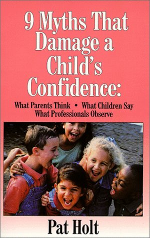 Book cover for Nine Myths That Damage a Child's Confidence