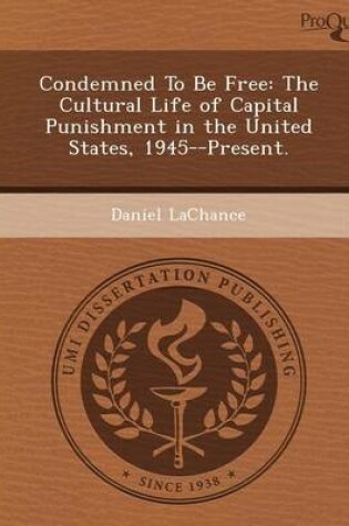 Cover of Condemned to Be Free: The Cultural Life of Capital Punishment in the United States