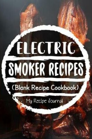Cover of Electric Smoker Recipes