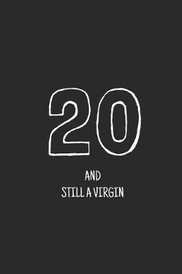 Cover of 20 and still a virgin