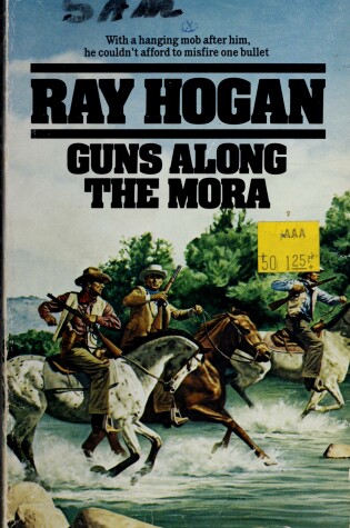 Cover of Hogan Ray : Guns along the Mora