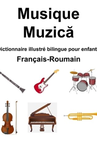 Cover of Fran�ais-Roumain Musique / Muzică Dictionnaire illustr� bilingue pour enfants