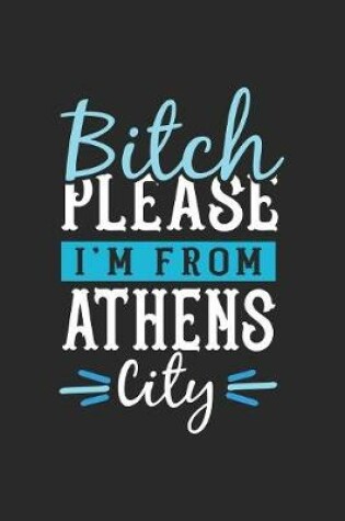 Cover of Bitch Please I'm From Athens City