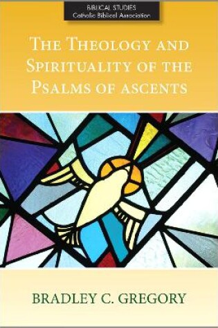 Cover of The Theology and Spirituality of the Psalms of Ascents