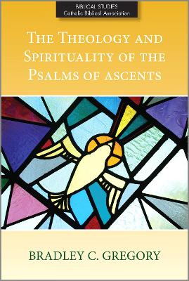 Cover of The Theology and Spirituality of the Psalms of Ascents