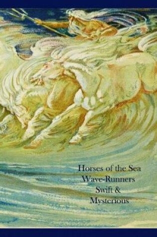 Cover of Horses of the Sea Wave-Runners, Swift, & Mysterious