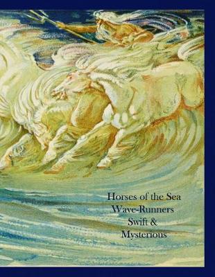 Cover of Horses of the Sea Wave-Runners, Swift, & Mysterious