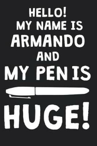 Cover of Hello! My Name Is ARMANDO And My Pen Is Huge!