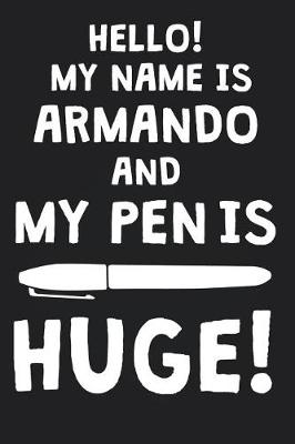 Book cover for Hello! My Name Is ARMANDO And My Pen Is Huge!