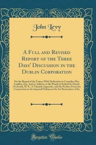 Cover of A Full and Revised Report of the Three Days' Discussion in the Dublin Corporation